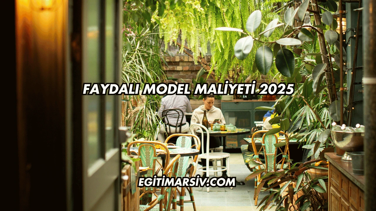 Faydalı Model Maliyeti 2025