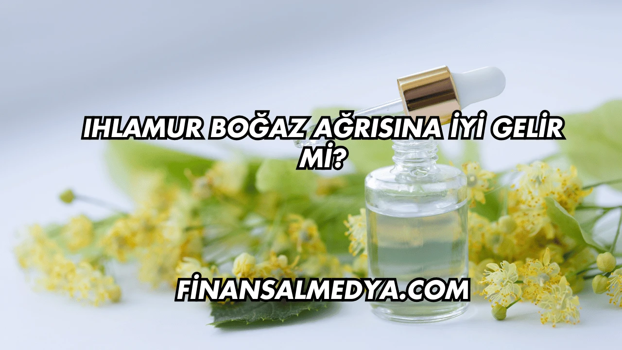 Ihlamur Boğaz Ağrısına İyi Gelir mi?