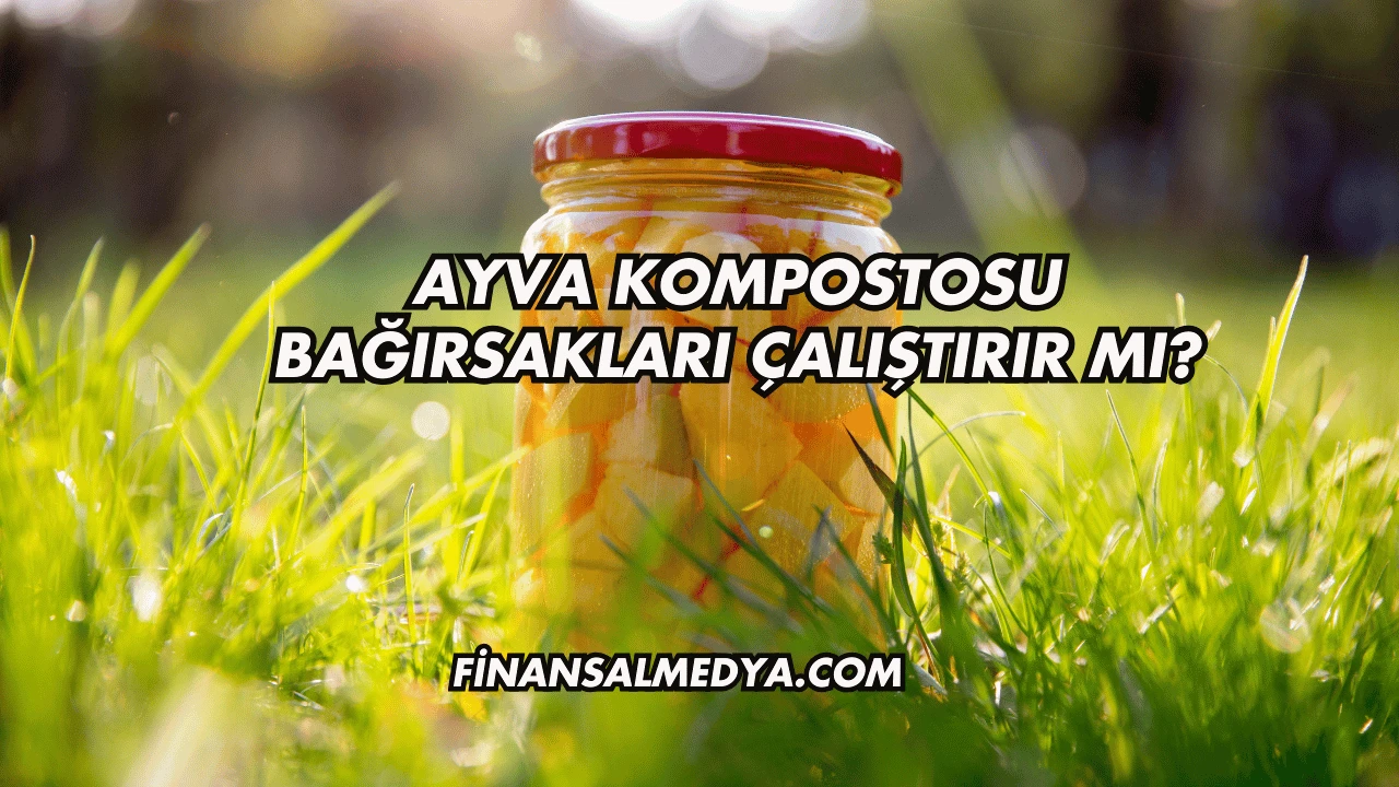 Ayva Kompostosu Bağırsakları Çalıştırır mı?