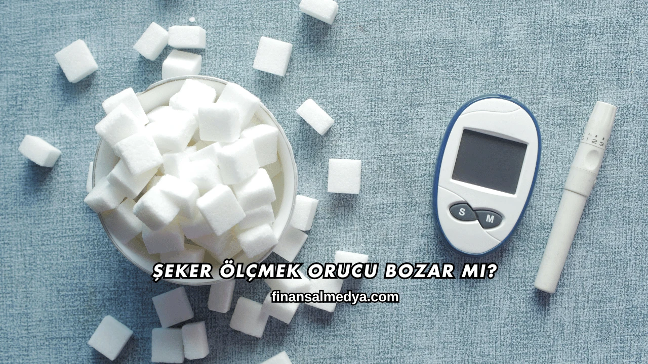 Şeker Ölçmek Orucu Bozar mı?