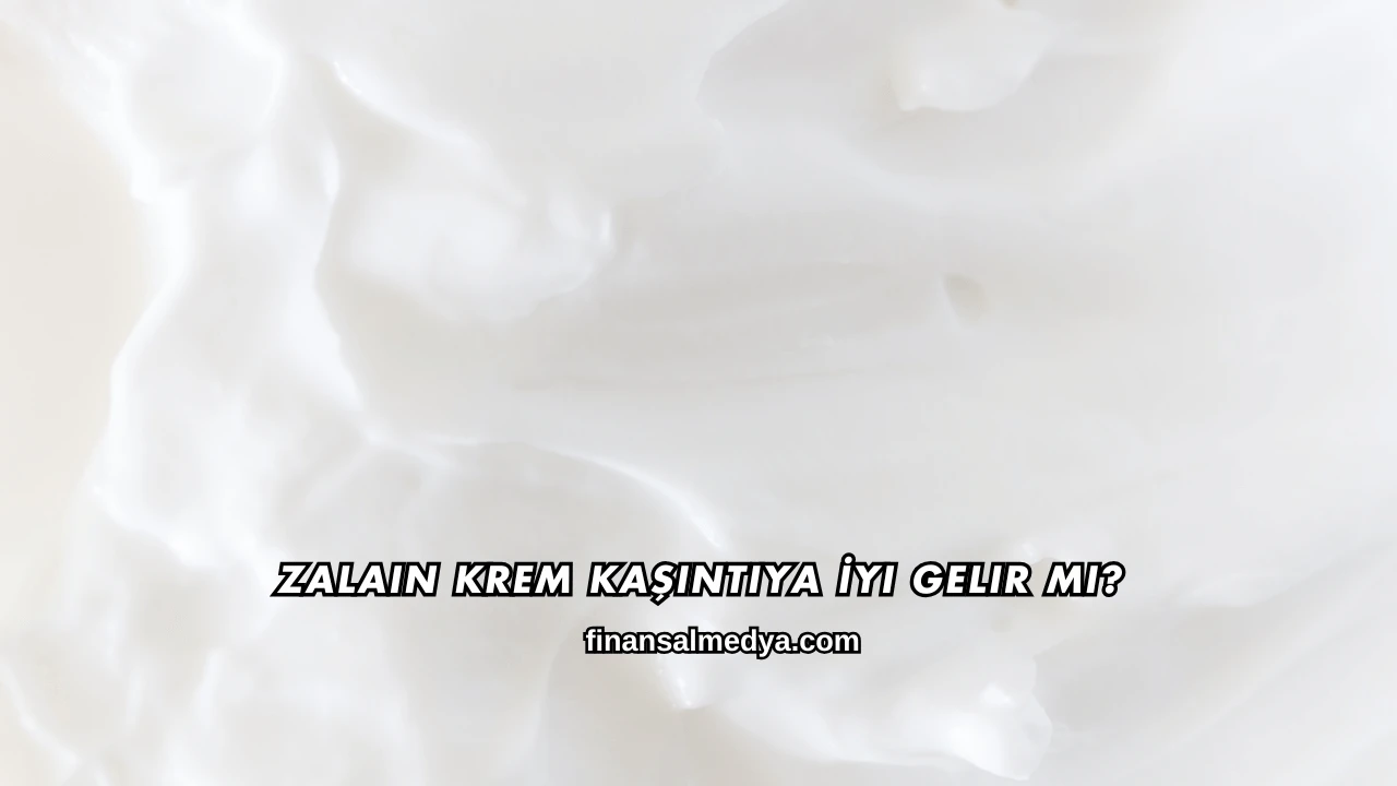 Zalain Krem Kaşıntıya İyi Gelir mi?