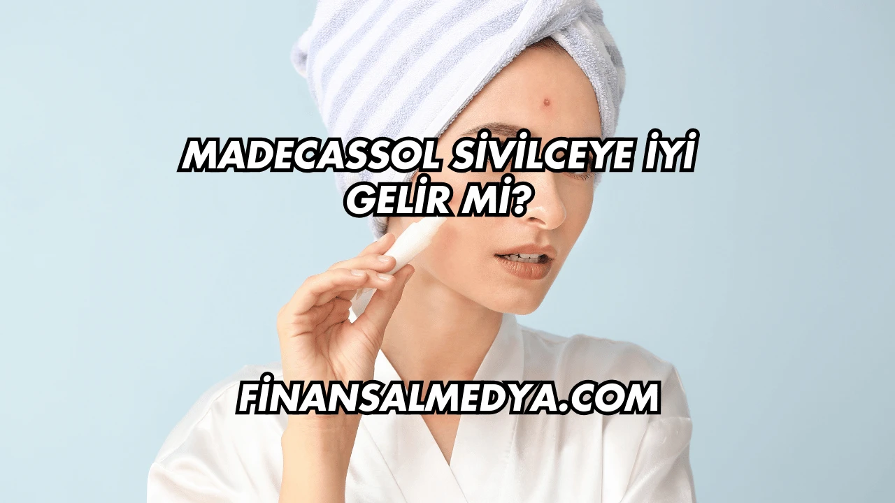 Madecassol Sivilceye İyi Gelir mi?