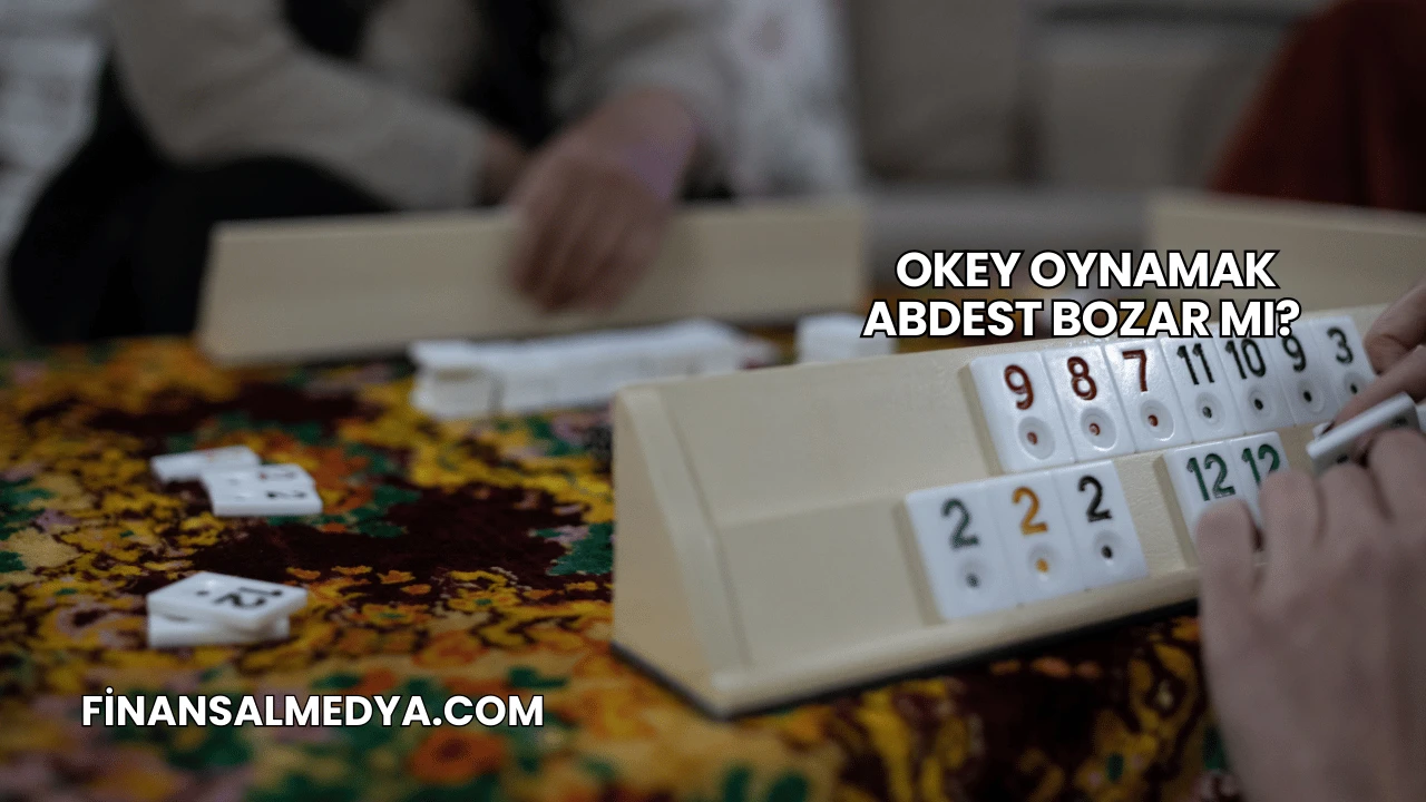 Okey Oynamak Abdest Bozar mı?