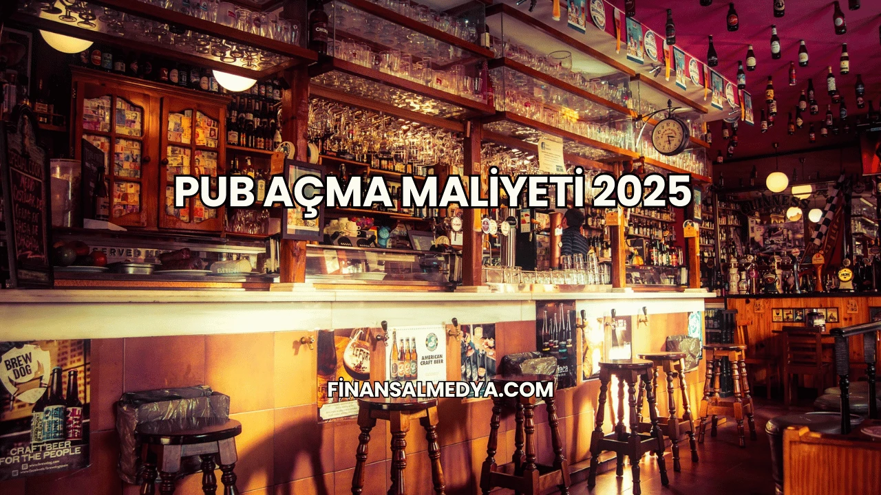 Pub Açma Maliyeti 2025