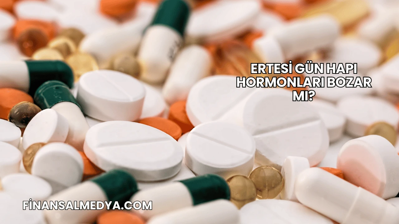 Ertesi Gün Hapı Hormonları Bozar mı?