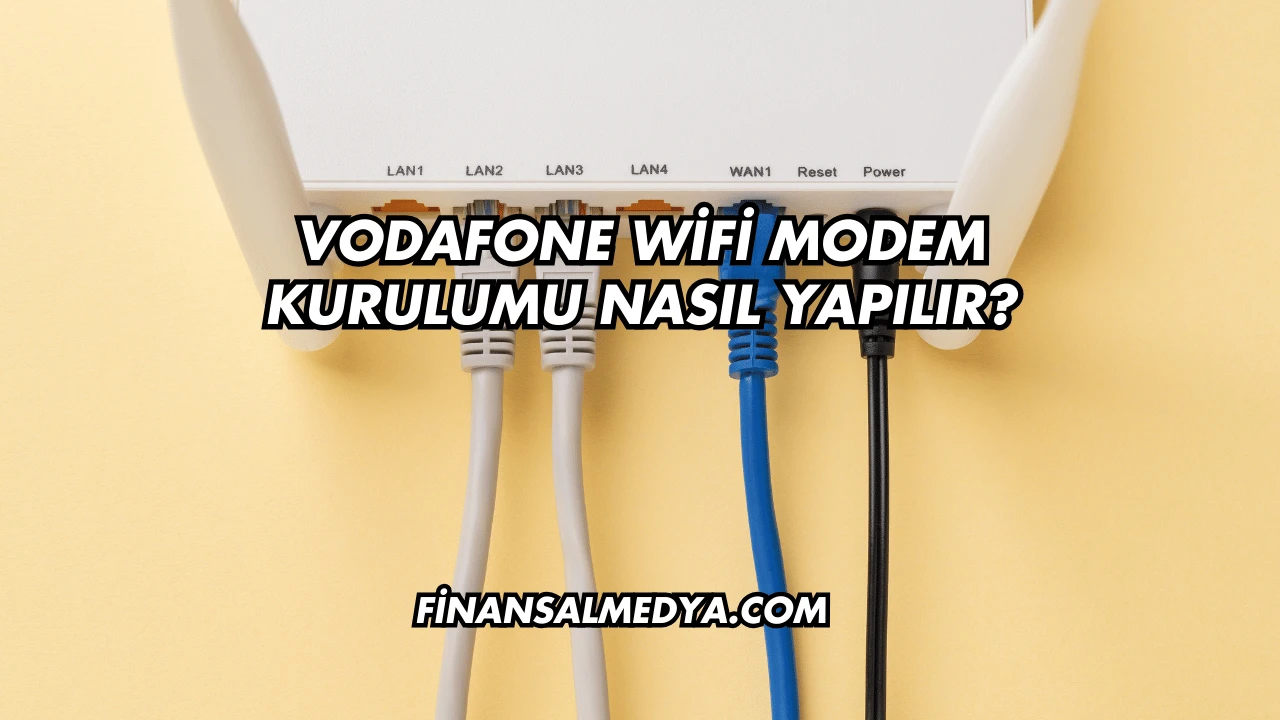 Vodafone Wifi Modem Kurulumu Nasıl Yapılır?
