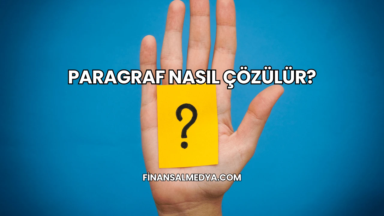 Paragraf Nasıl Çözülür?