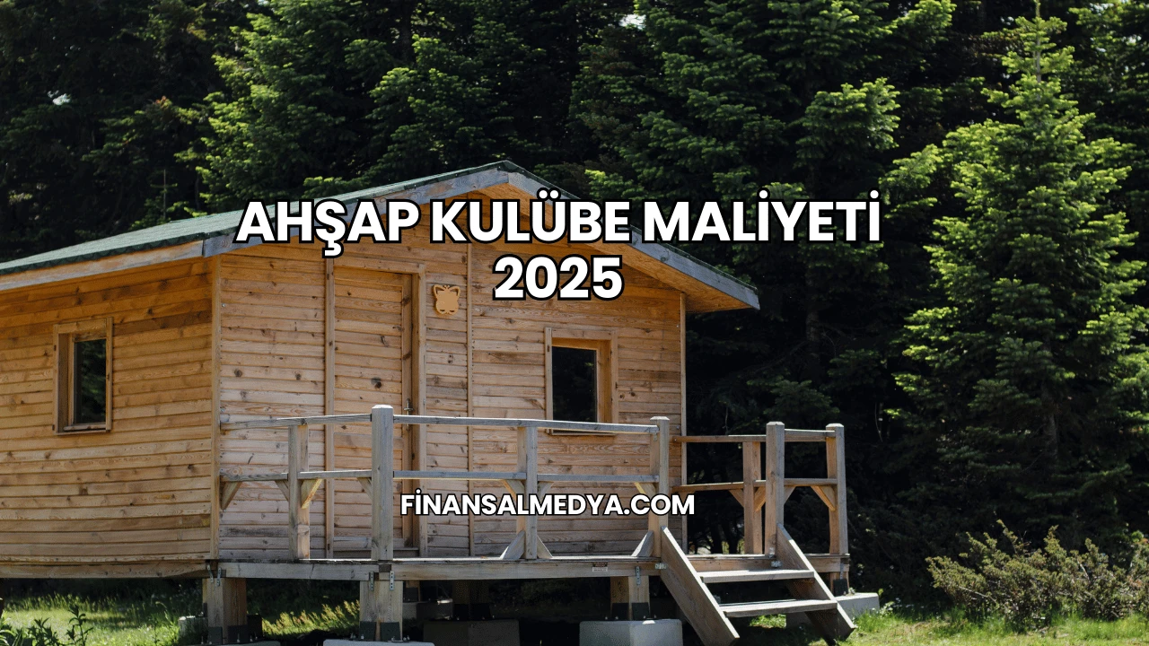 Ahşap Kulübe Maliyeti 2025