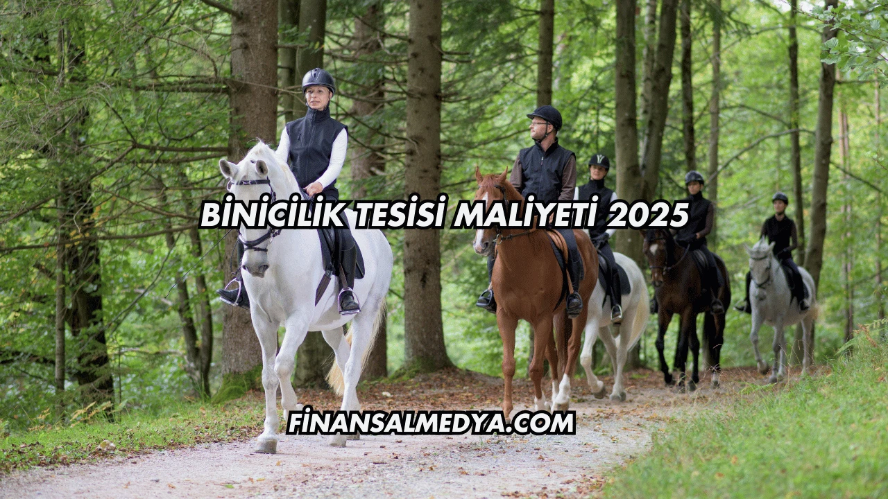 Binicilik Tesisi Maliyeti 2025
