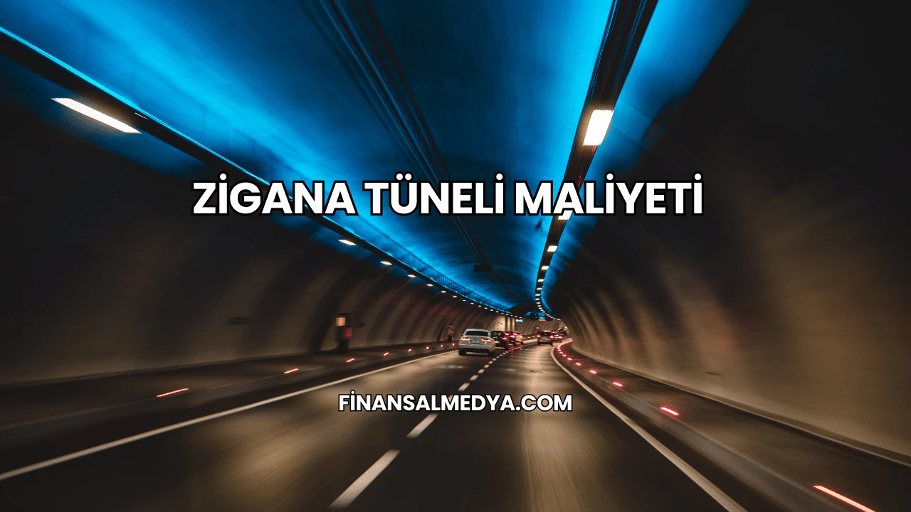 Zigana Tüneli Maliyeti
