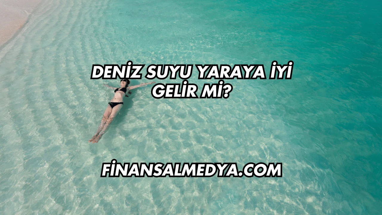 Deniz Suyu Yaraya İyi Gelir mi?
