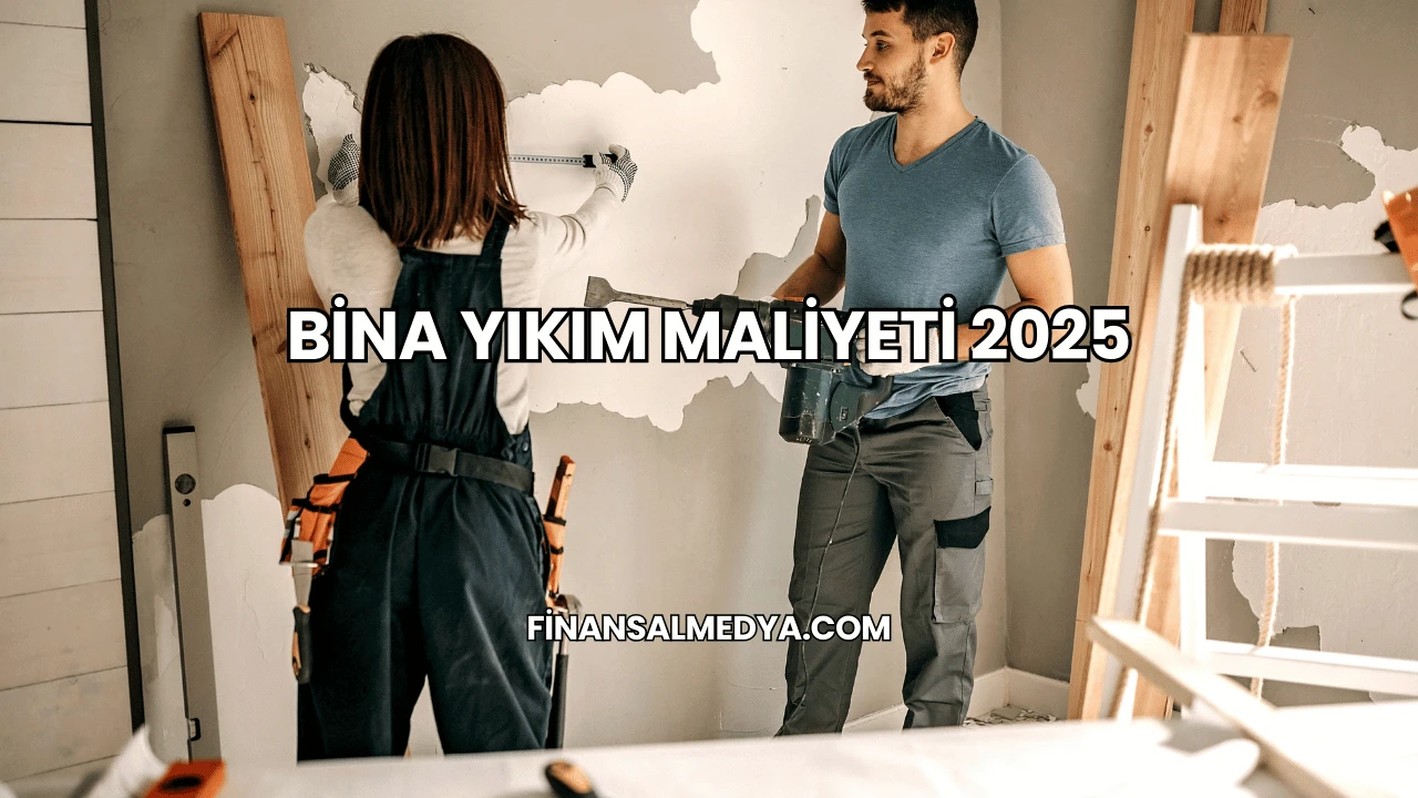Bina Yıkım Maliyeti 2025