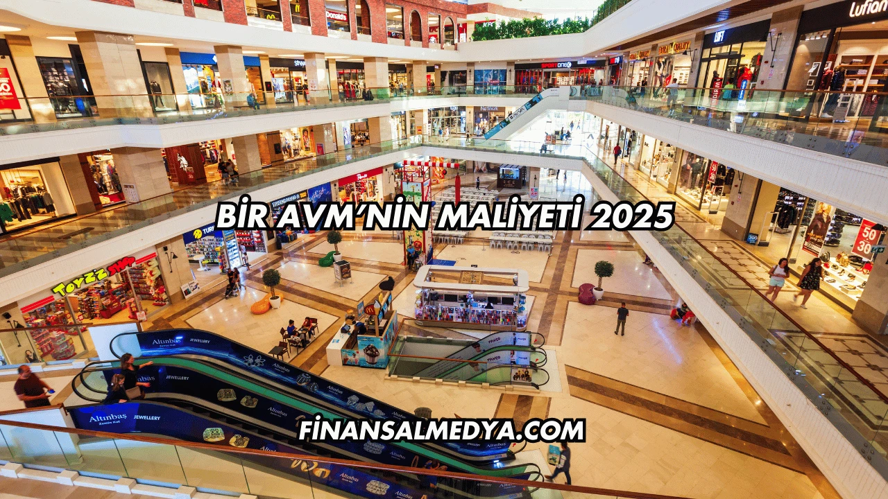 Bir AVM’nin Maliyeti 2025