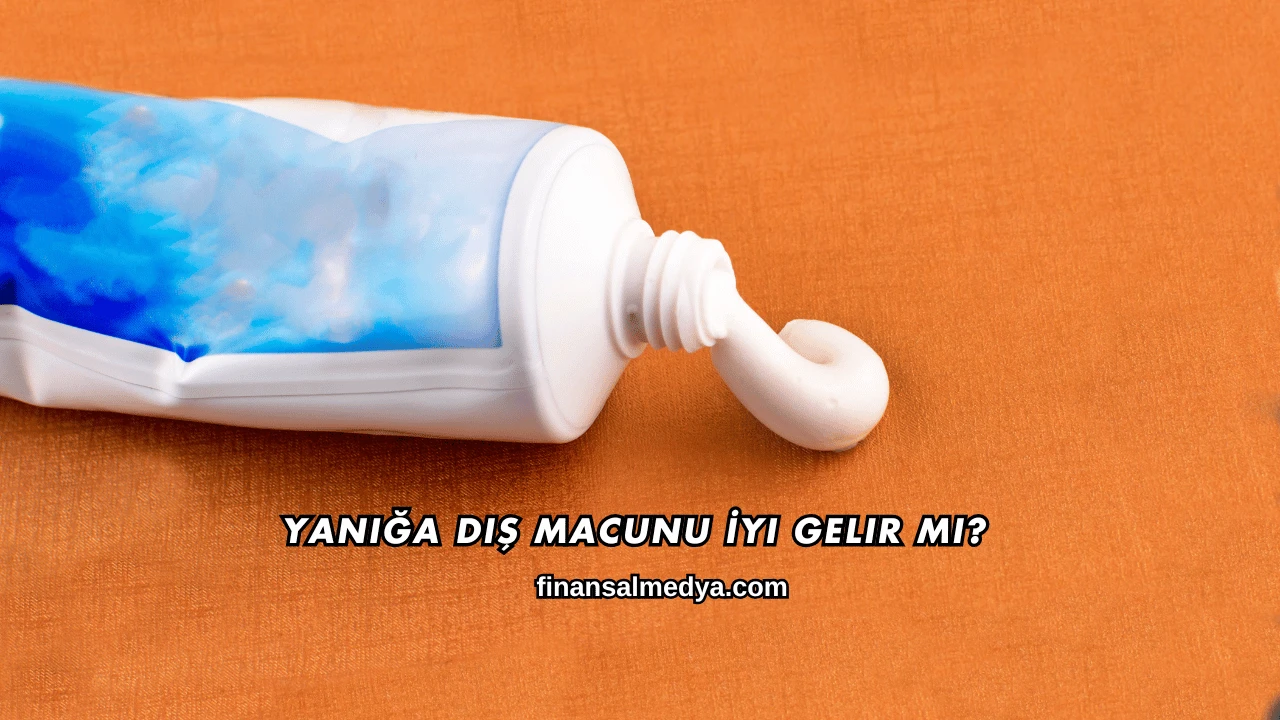 Yanığa Diş Macunu İyi Gelir mi?