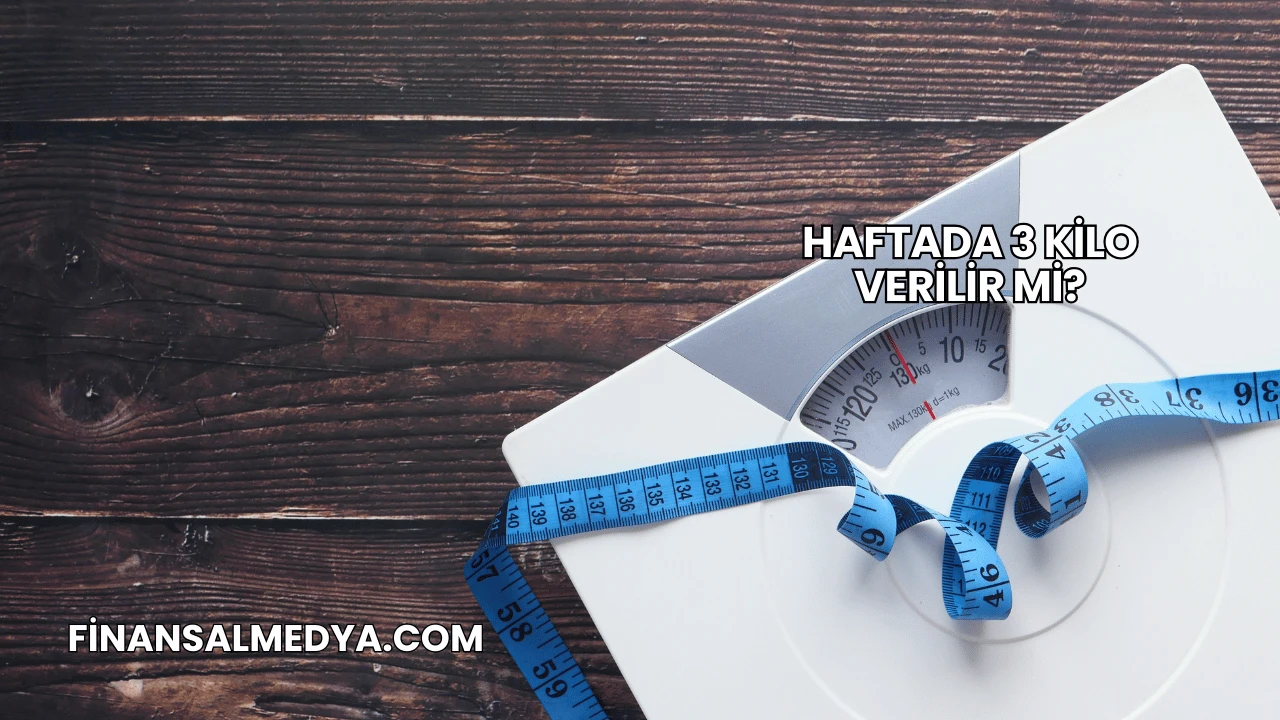 Haftada 3 Kilo Verilir mi?
