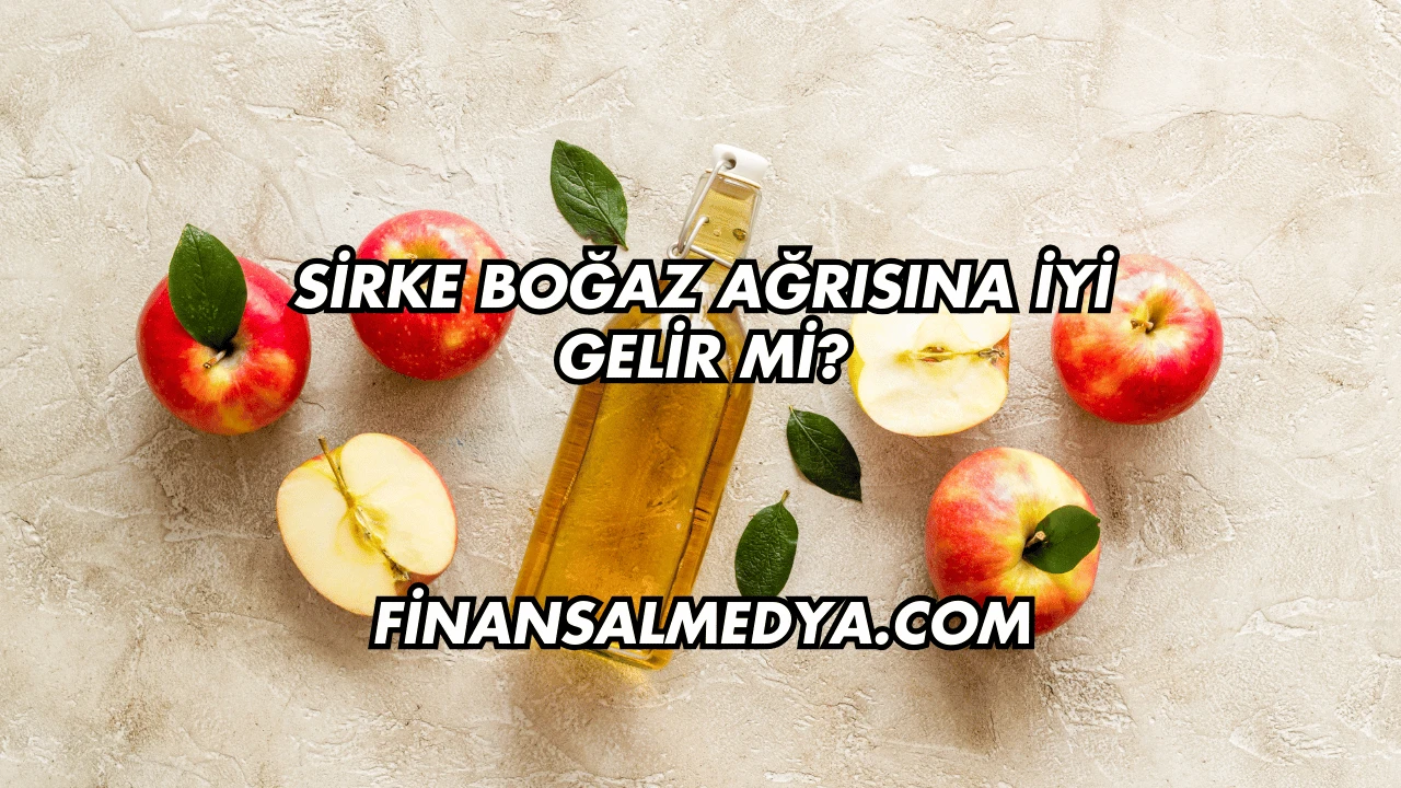 Sirke Boğaz Ağrısına İyi Gelir mi?