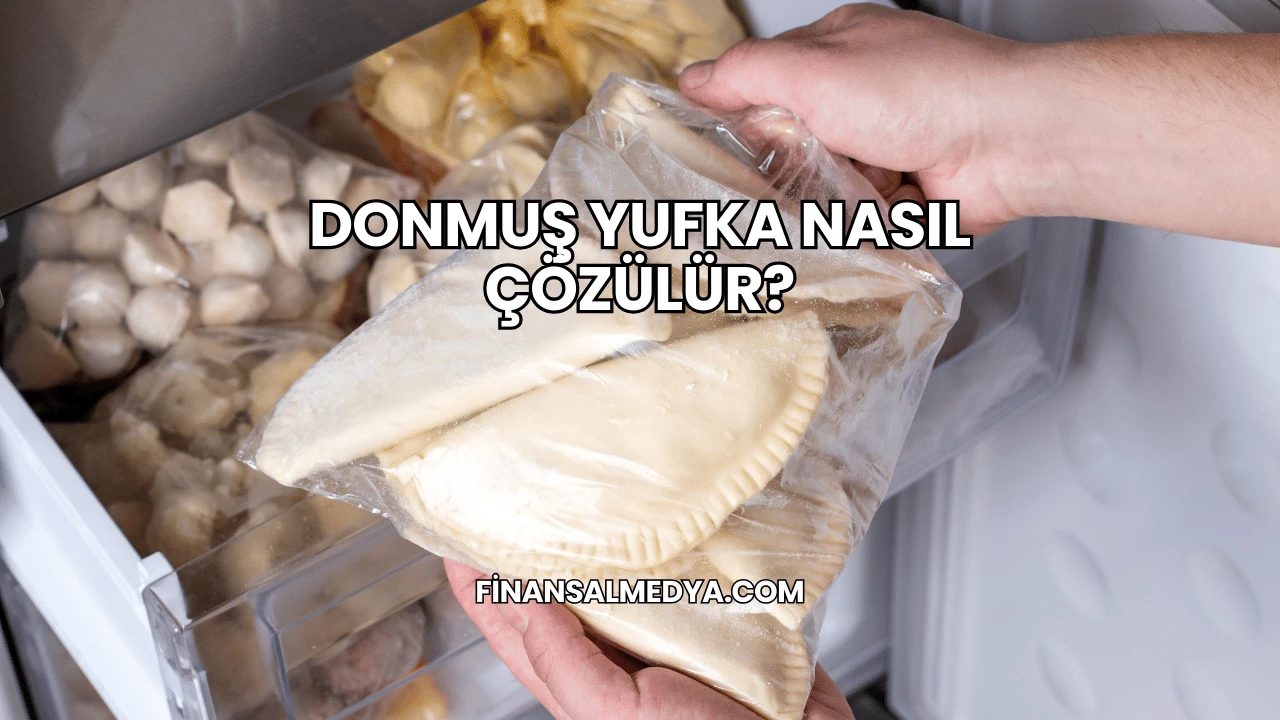 Donmuş Yufka Nasıl Çözülür?