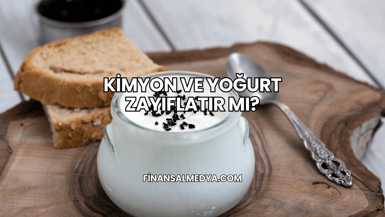 Kimyon ve Yoğurt Zayıflatır mı?