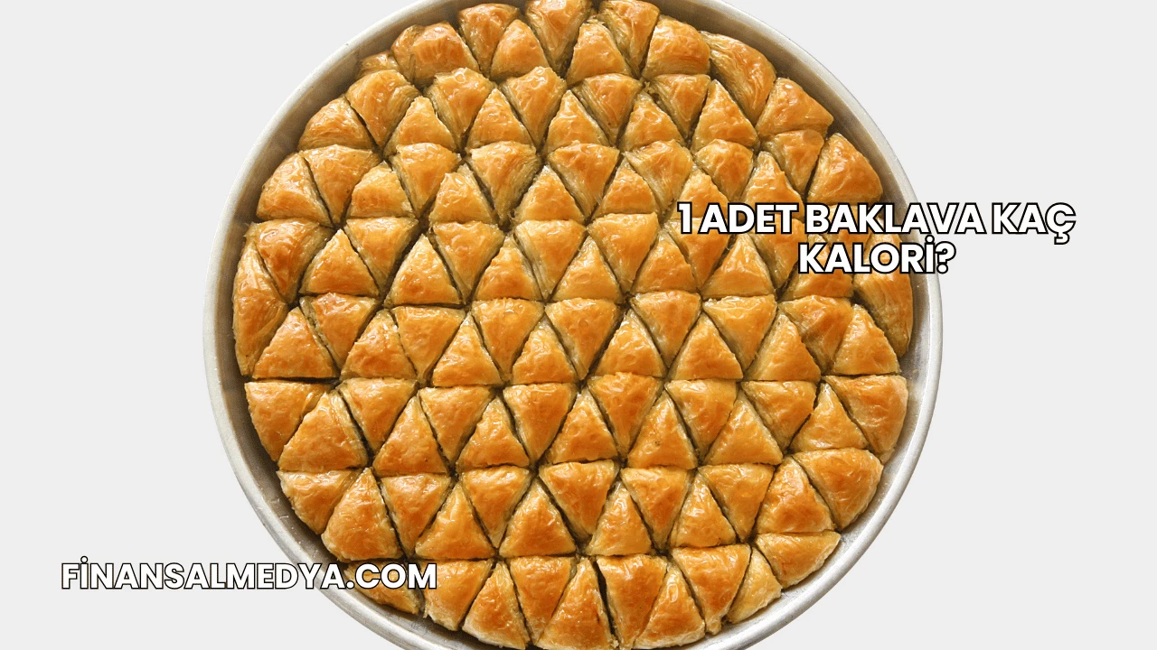 1 Adet Baklava Kaç Kalori?