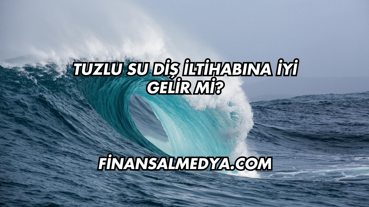 Tuzlu Su Diş İltihabına İyi Gelir mi?