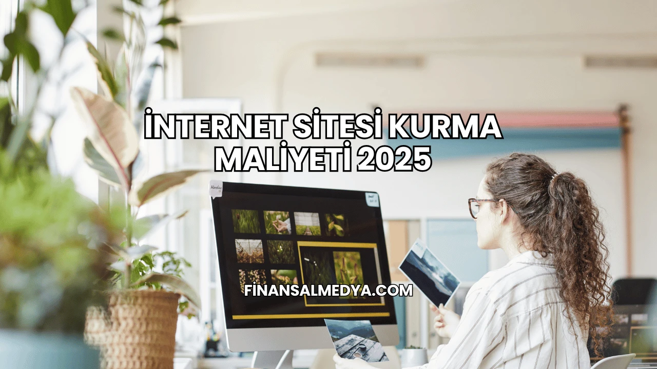 İnternet Sitesi Kurma Maliyeti 2025