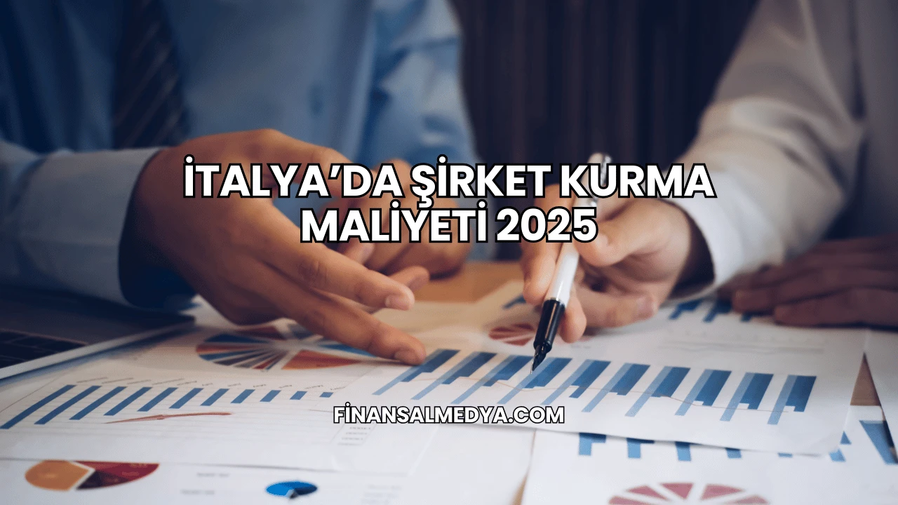 İtalya’da Şirket Kurma Maliyeti 2025
