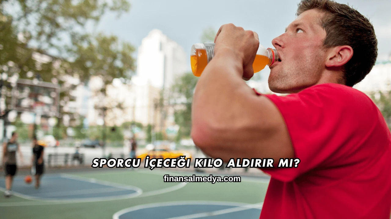 Sporcu İçeceği Kilo Aldırır mı?