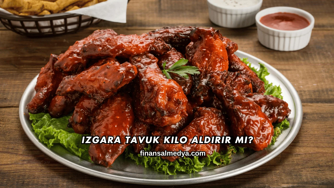 Izgara Tavuk Kilo Aldırır mı?