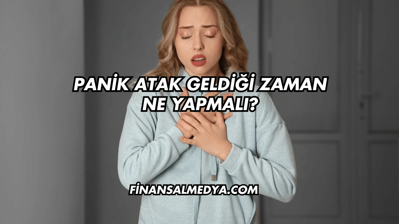 Panik Atak Geldiği Zaman Ne Yapmalı?