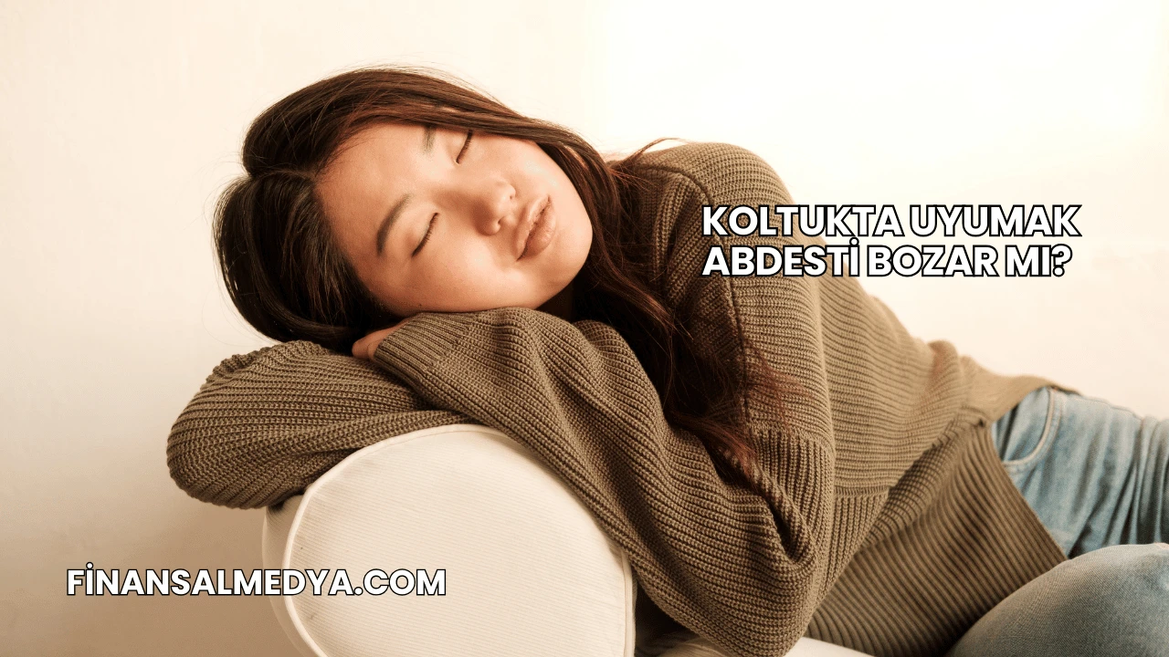 Koltukta Uyumak Abdesti Bozar mı?