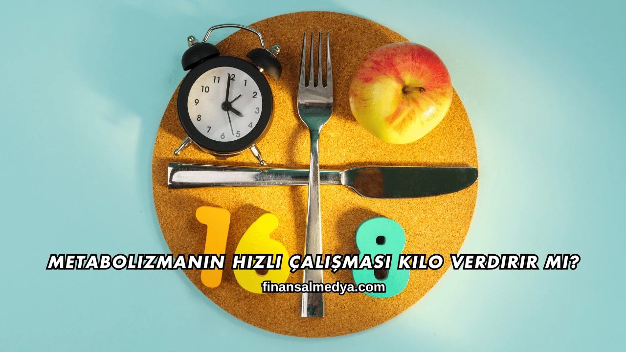 Metabolizmanın Hızlı Çalışması Kilo Verdirir mi?