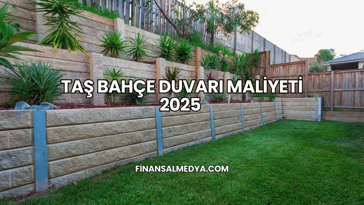Taş Bahçe Duvarı Maliyeti 2025
