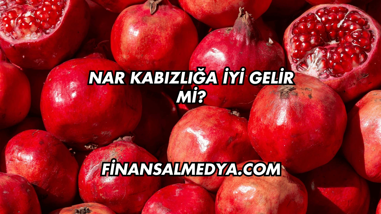 Nar Kabızlığa İyi Gelir mi?