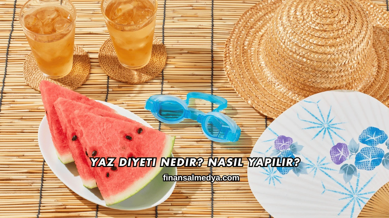 Yaz Diyeti Nedir? Nasıl Yapılır?