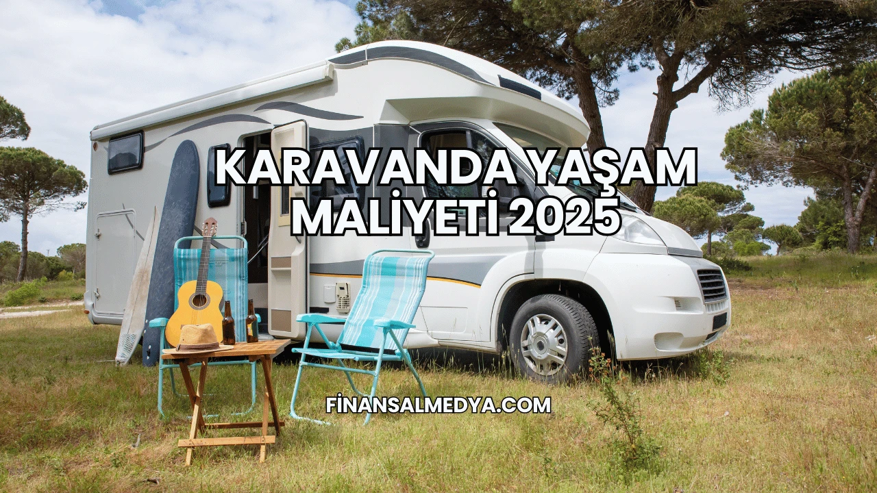 Karavanda Yaşam Maliyeti 2025