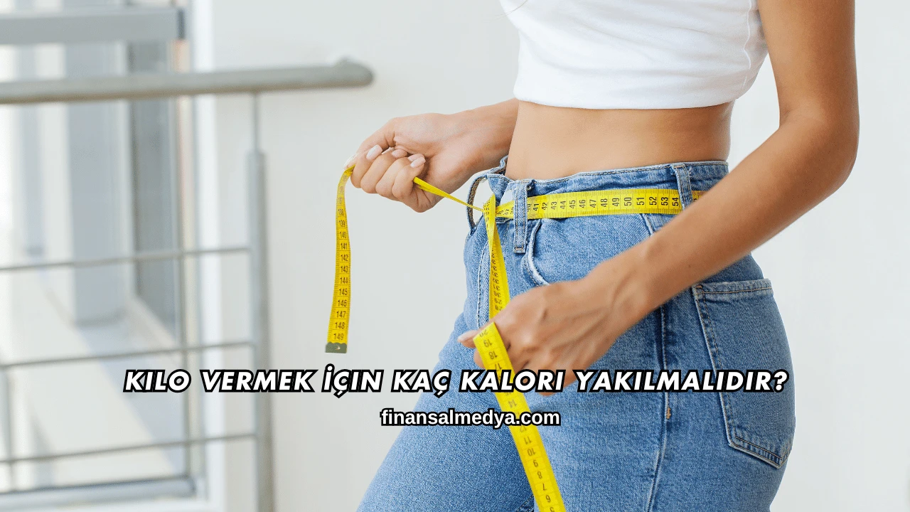 Kilo Vermek İçin Kaç Kalori Yakılmalıdır?
