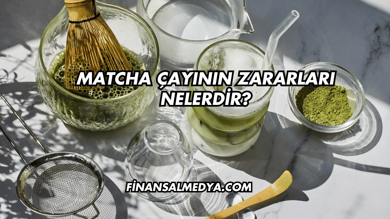 Matcha Çayının Zararları Nelerdir?