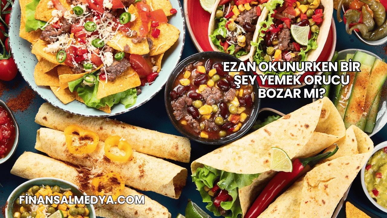 Ezan Okunurken Bir Şey Yemek Orucu Bozar mı?