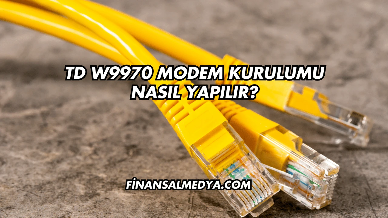 Td W9970 Modem Kurulumu Nasıl Yapılır?