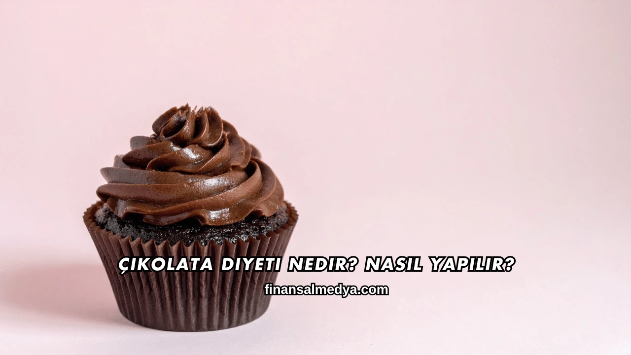 Çikolata Diyeti Nedir? Nasıl Yapılır?