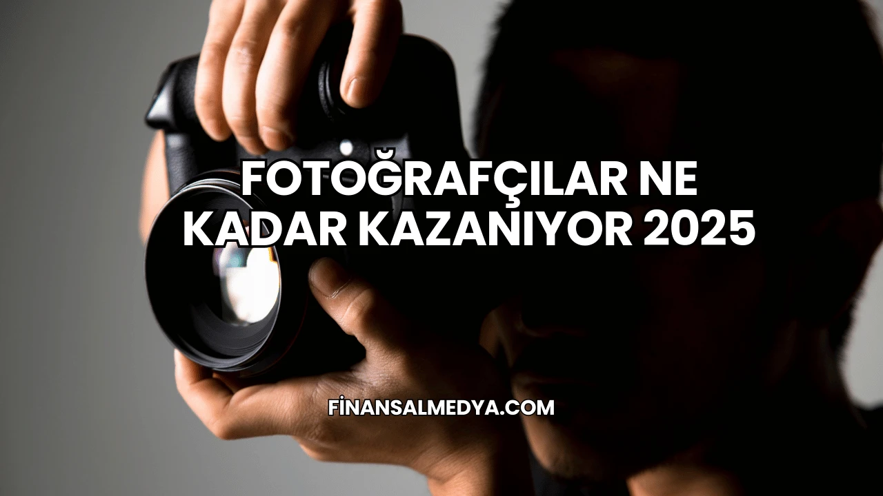 Fotoğrafçılar Ne Kadar Kazanıyor 2025