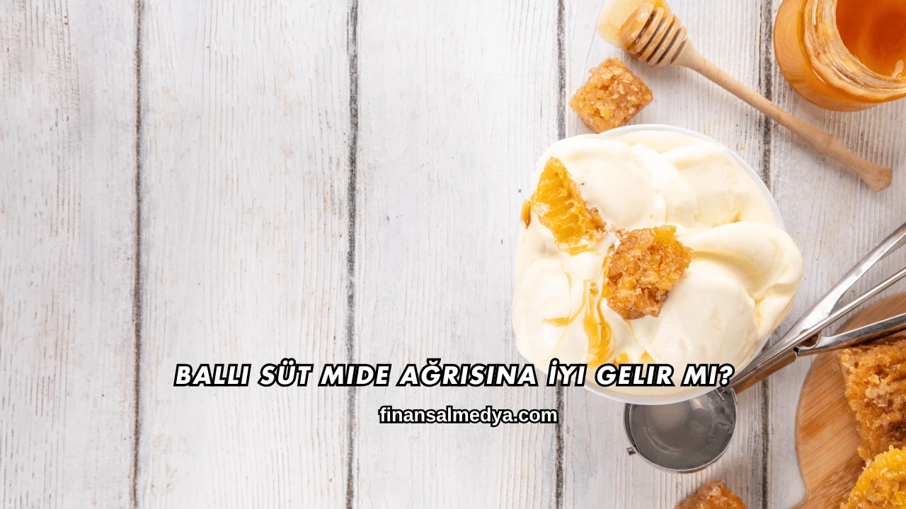 Ballı Süt Mide Ağrısına İyi Gelir mi?