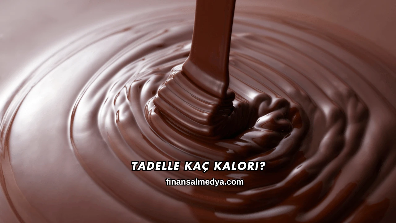 Tadelle Kaç Kalori?