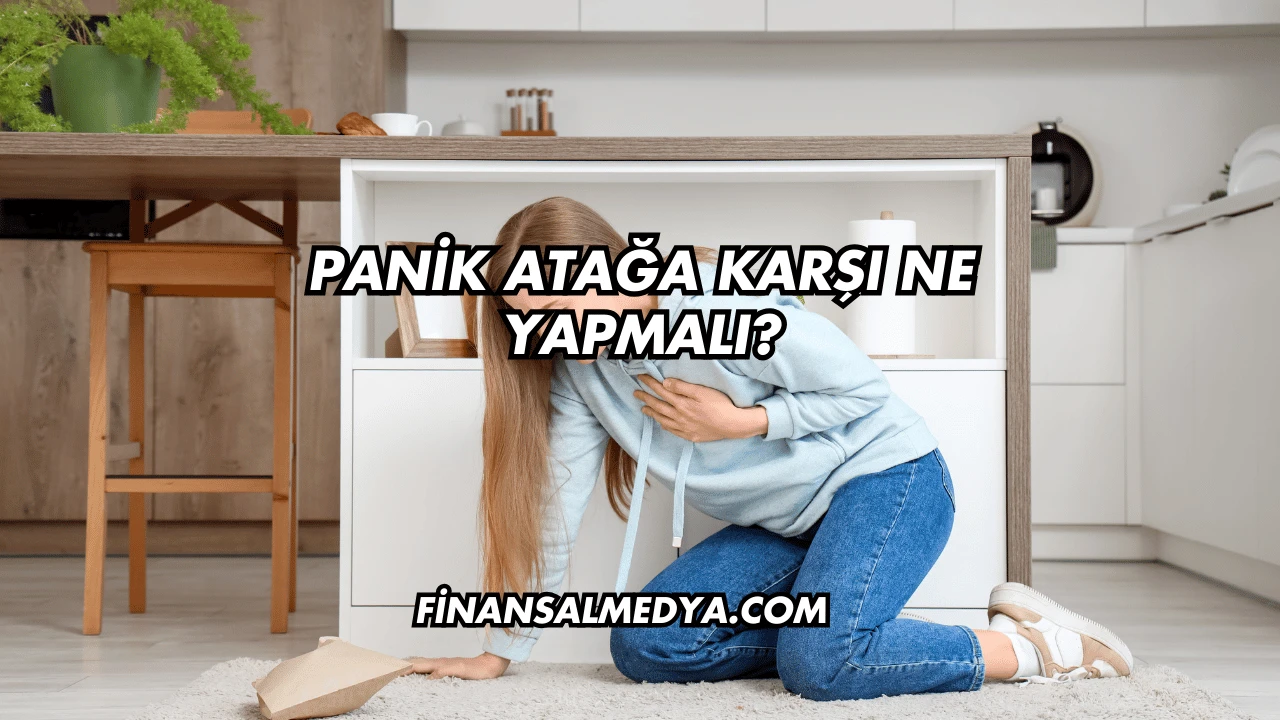 Panik Atağa Karşı Ne Yapmalı?
