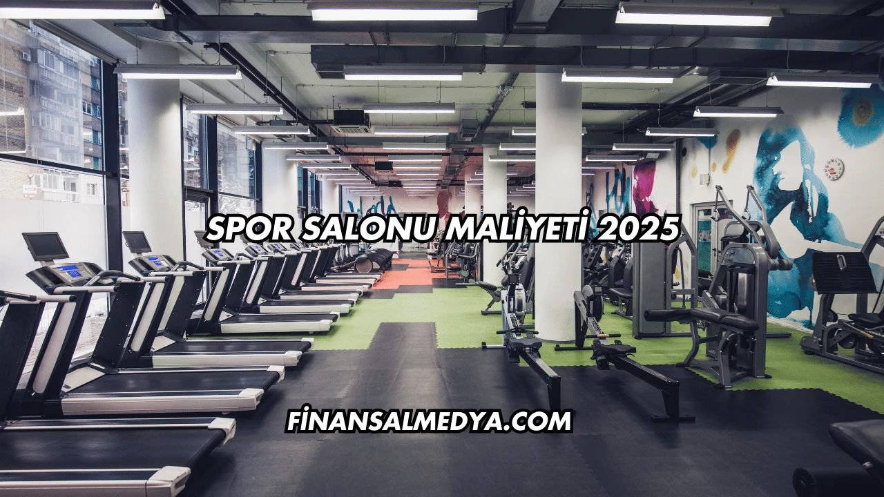 Spor Salonu Maliyeti 2025