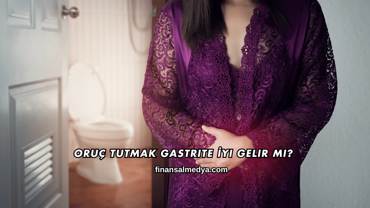 Oruç Tutmak Gastrite İyi Gelir mi?