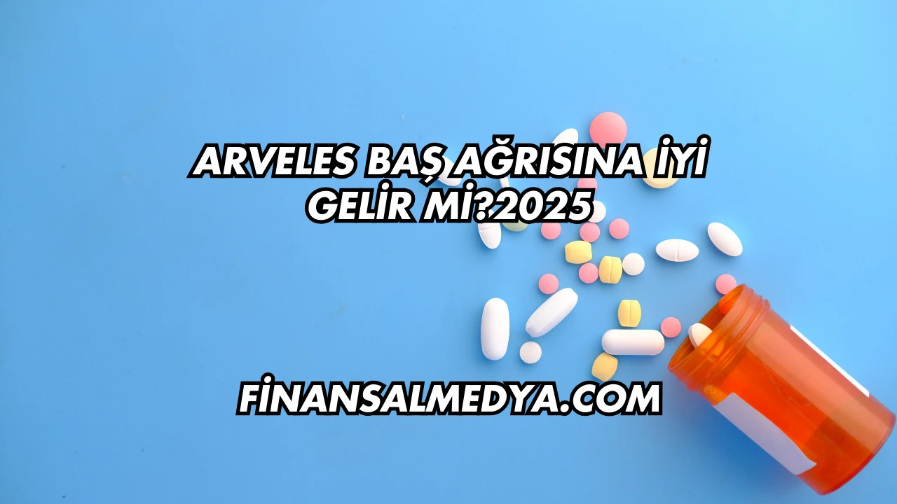 Arveles Baş Ağrısına İyi Gelir mi?