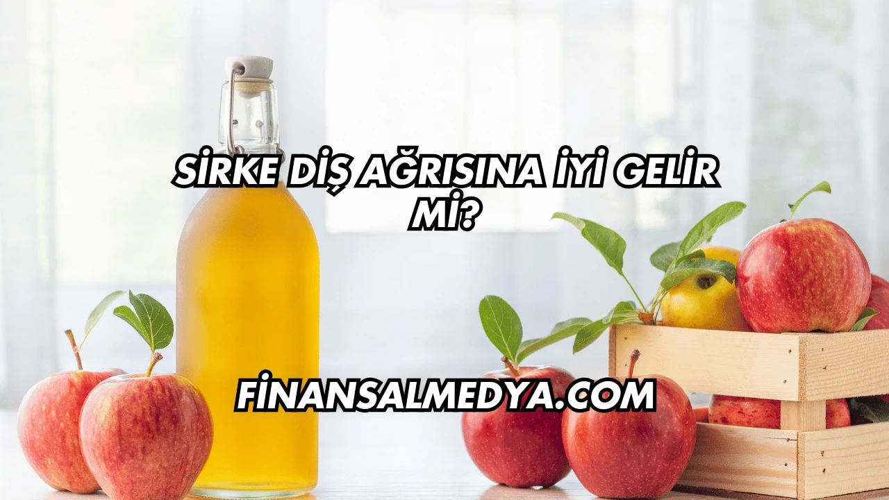Sirke Diş Ağrısına İyi Gelir mi?