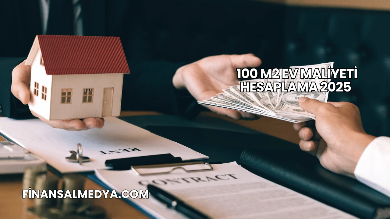 100 m2 Ev Maliyeti Hesaplama 2025