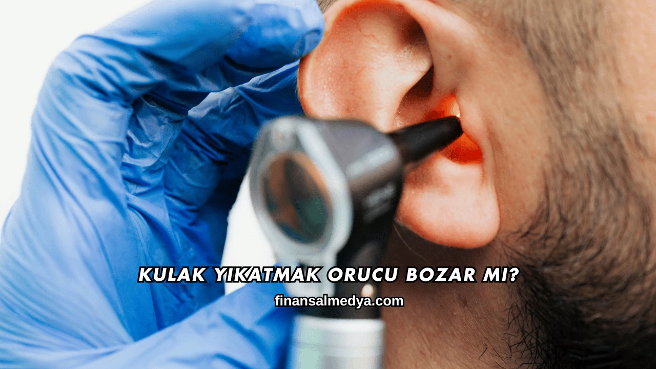 Kulak Yıkatmak Orucu Bozar mı?